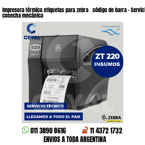 Impresora térmica etiquetas para zebra  código de barra – Servicios de cosecha mecánica